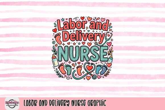 Celebrate Birth Workers: The Labor and Delivery Nurse Graphic