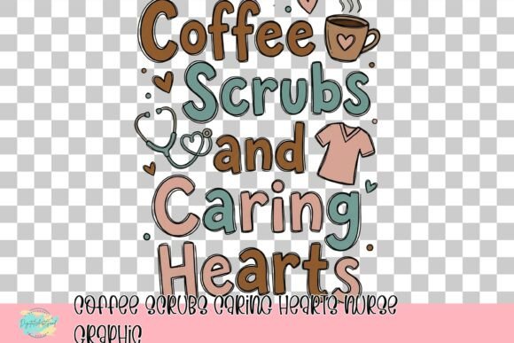 Coffee Scrubs Caring Hearts: A Nurse Graphic for Medical Apparel