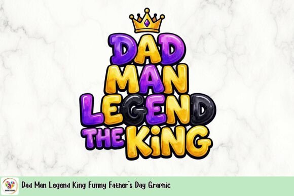 Dad Man Legend King: Funny Father's Day Graphic